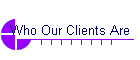 Who Our Clients Are